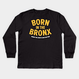 Born in the Bronx - Where the Streets Have Rhythm" | Hip Hop Roots Design Kids Long Sleeve T-Shirt